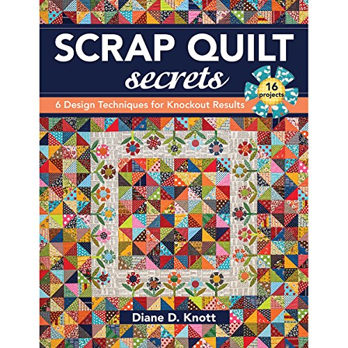 Scrap Quilt Secrets : 6 Design Techniques for K... B07CSNBXPF Book Cover
