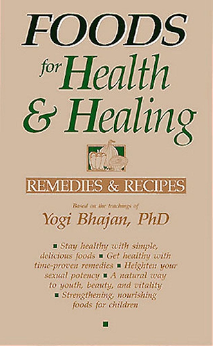 Download Foods for Health and Healing: Remedies and Recipes based on the teachings of Yogi Bhajan (English Edition) PDF