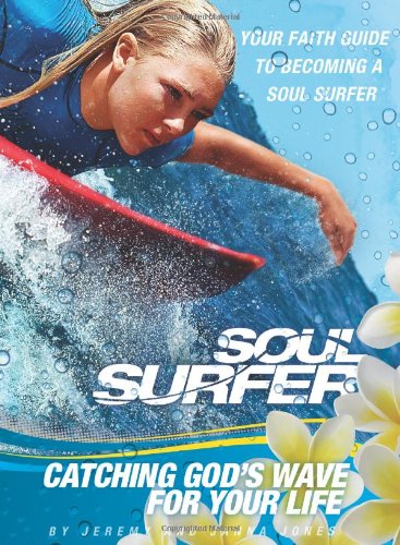 SOUL SURFER - Movie Tie-in: Catching God's Wave for Your Life: Your ...
