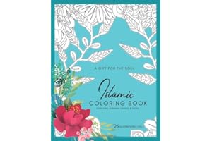 A Gift for the Soul - Islamic Coloring Book: For Muslim Adults and Teens : Featuring flowers and botanical patterns with vers