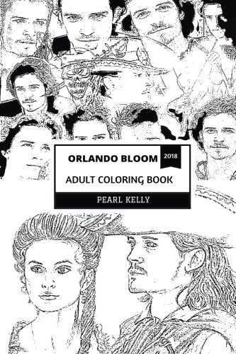 Orlando Bloom Adult Coloring Book: Legolas from Lord of the Rings and Will Turner from Pirates of the Caribbean, Hollywood Actor and Blockbuster Icon Inspired Adult Coloring Book (Orlando Bloom Books)