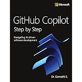 GitHub Copilot Step by Step: Navigating AI-driven software development (Step by Step Developer)