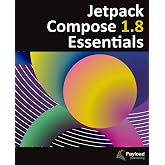 Jetpack Compose 1.8 Essentials: Developing Android Apps with Jetpack Compose 1.8, Android Studio, and Kotlin