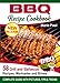 BBQ Recipes Cookbook: 58 Grill and Barbeque Recipes, Marinades and Brines (grilled chicken recipes, smoking meat, franklin bbq, texas bbq, argentine grill, indoor grilling) by 