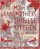 My Grandmother's Chinese Kitchen: 100 Family Recipes and Life Lessons by 