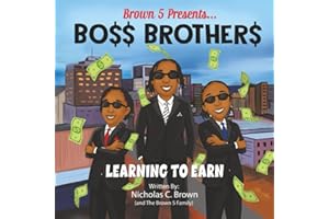 BO$$ BROTHER$: Learning To Earn (The Brown 5 Presents : BO$$ BROTHER$)