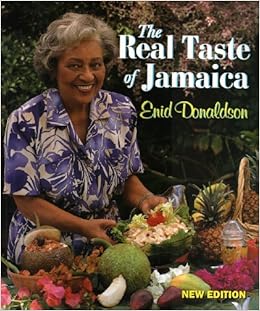 The Real Taste of Jamaica, by Enid Donaldson The Real Taste of Jamaica, by Enid Donaldson