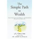 The Simple Path to Wealth: Your road map to financial independence and a rich, free life