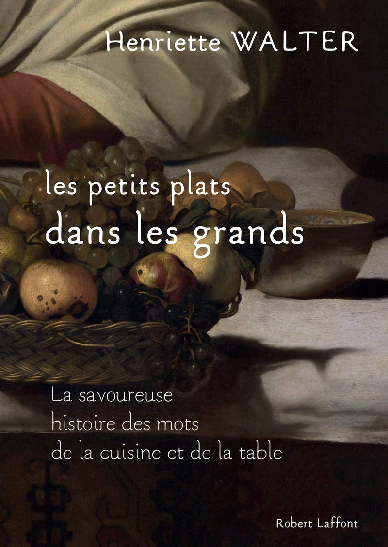 Les Petits Plats Dans Les Grands La Savoureuse Hstoire Des Mots De La Cuisine Et De La Table Amazon De Walter Henriette Fremdsprachige Bucher