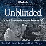 Unblinded: One Man’s Courageous Journey Through