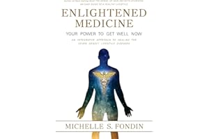 Enlightened Medicine Your Power to Get Well Now: An Integrative Approach to Healing the Seven Deadly Lifestyle Diseases (The Wheel of Healing with Ayurveda Books)