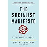 The Socialist Manifesto: The Case for Radical Politics in an Era of Extreme Inequality