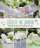 Image de Créatif au jardin : 40 projets originaux pour embellir son extérieur