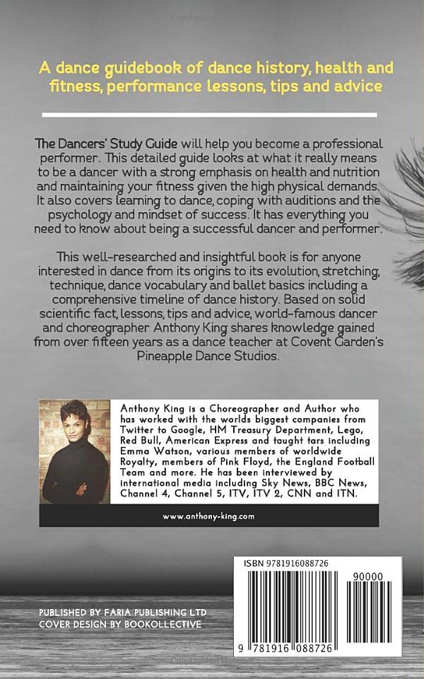 Dancers’ Study Guide by Anthony King: Ballet History, Health, Fitness, Performance Tips & Audition Success