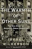 The Warmth of Other Suns: The Epic Story of America's Great Migration