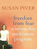 Freedom from Fear: A Seven-Day Meditation Program