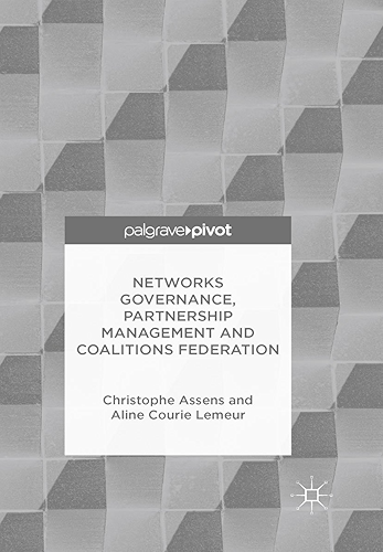Download Networks Governance, Partnership Management and Coalitions Federation (Governance and Public Management) (English Edition) PDF