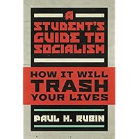 A Student's Guide to Socialism: How It Will Trash Your Lives