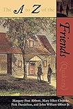 The A to Z of the Friends (Quakers) (The A to Z Guide Series) by Margery Post Abbott, Mary Ellen Chijioke