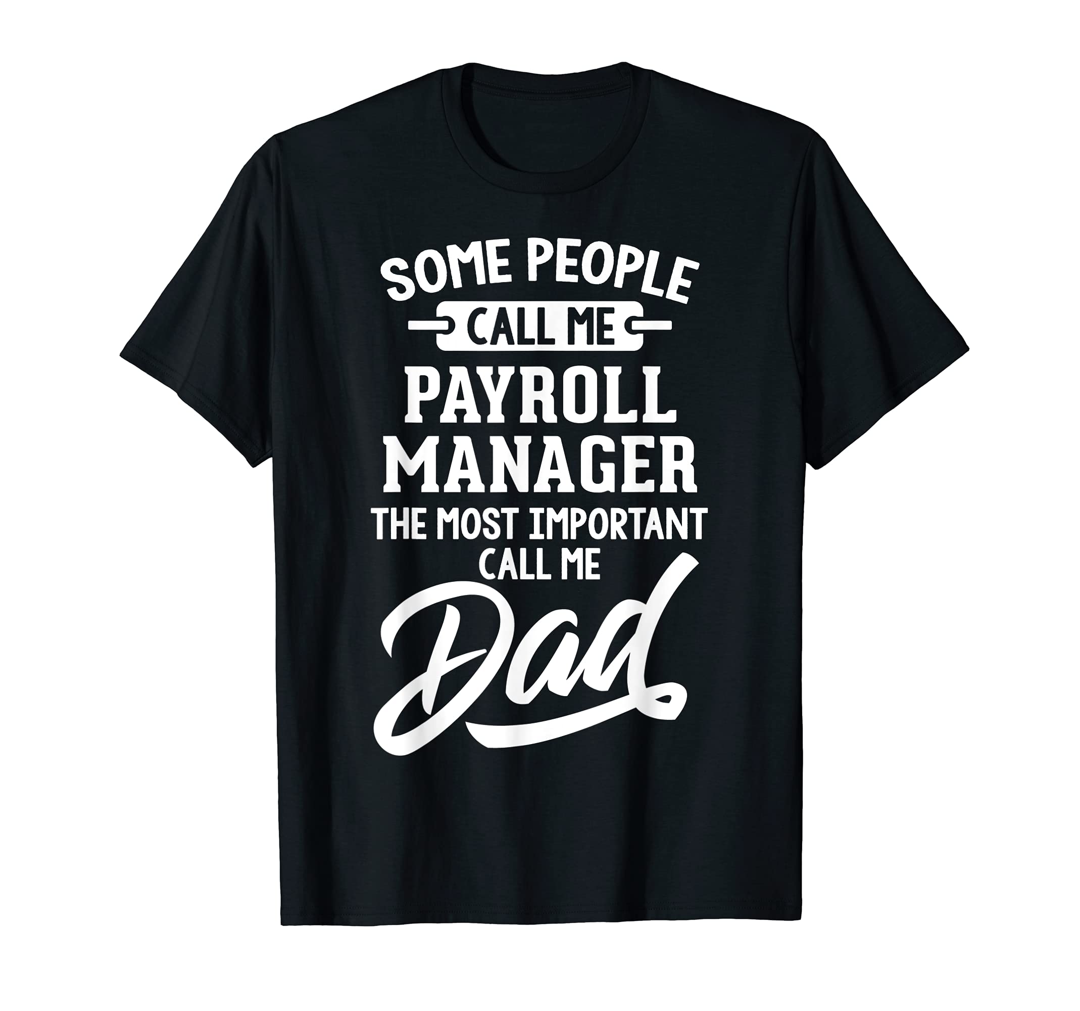 Fathers Day Design for a Payroll Manager Dad T-Shirt