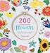 200 Embroidered Flowers: Hand Embroidery Stitches and Projects for Flowers, Leaves and Foliage by 