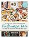 The Plantiful Table: Easy, From-the-Earth Recipes for the Whole Family by 