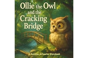 Ollie the Owl and the Cracking Bridge: A Story of Quiet Courage and Observation
