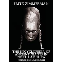 The Encyclopedia of Ancient Giants in North America