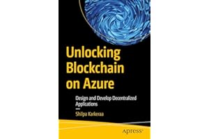 Unlocking Blockchain on Azure: Design and Develop Decentralized Applications