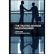 Mastering Technical Sales: The Sales Engineer's Handbook: Care
