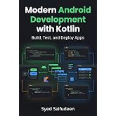 Modern Android Development with Kotlin: Build, Test, and Deploy Apps