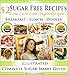 Sugar Free Recipes: Low Carb Low Sugar Recipes on a Sugar Smart Diet. The Savvy No Sugar Diet Guide & Cookbook