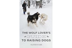 The Wolf Lover’s Guide to Raising Dogs
