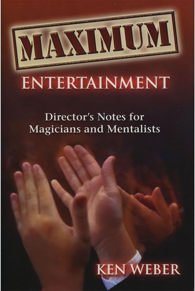 Maximum Entertainment: Director's Notes for Magicians and Mentalists