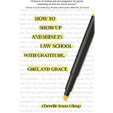How to Show Up and Shine in Law School with Gratitude, Grit, and Grace