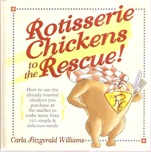 Rotisserie Chickens to the Rescue! 1435107195 Book Cover
