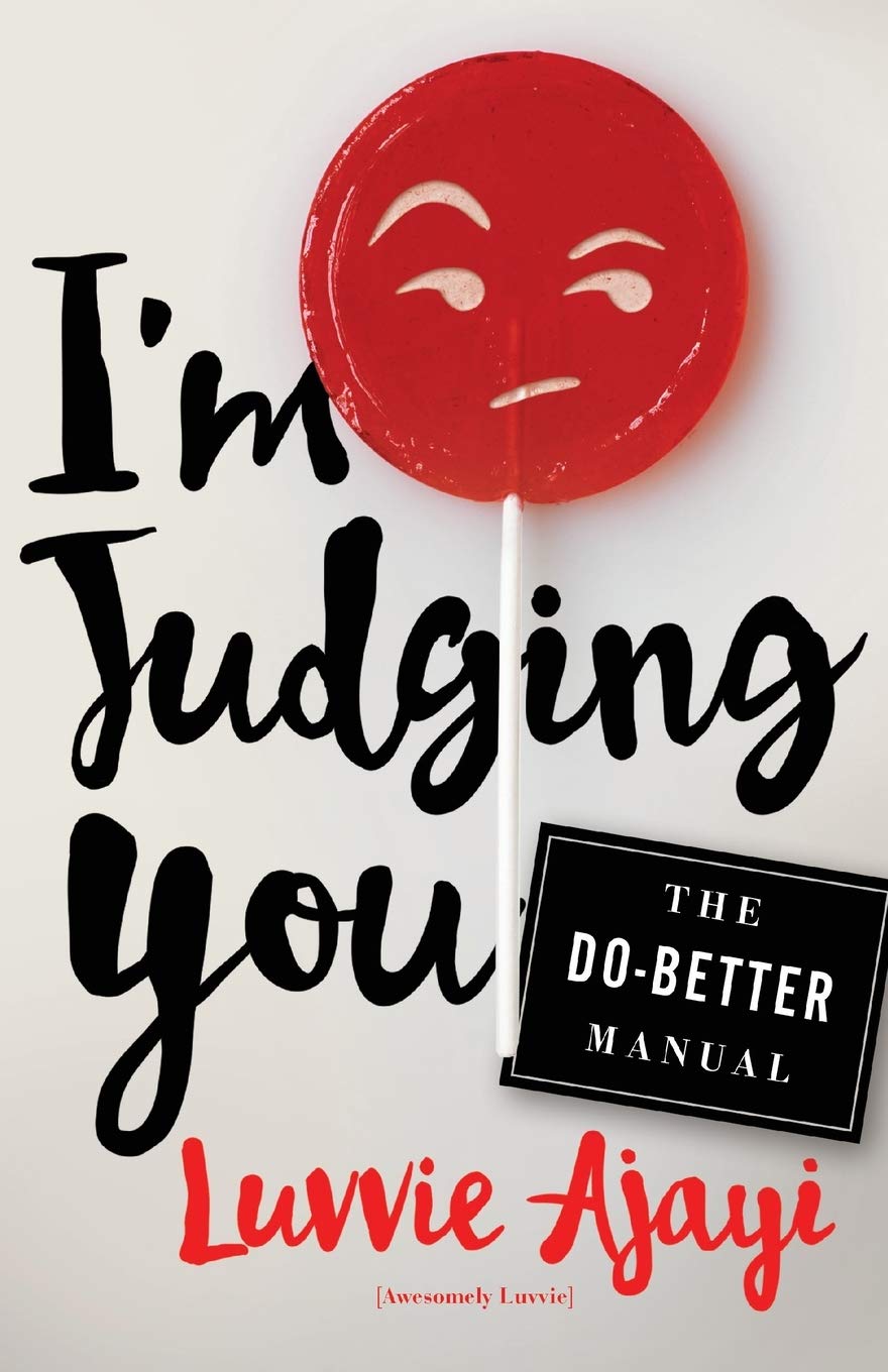 Amazon Com I M Judging You 9781627796064 Ajayi Luvvie Books