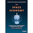 The Space Economy: Capitalize on the Greatest Business Opportunity of Our Lifetime