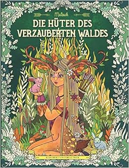 Die Huter Des Verzauberten Waldes Malbuch Fur Erwachsene Und Kinder Fantasy Meditation Entspannung German Edition Rivers Julia Storytroll 9781724656537 Amazon Com Books