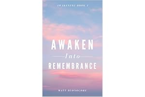 Awaken Into Remembrance: Spiritual Poems & Self Help Affirmations for the Spiritual Seeker: Awakening - Book 1