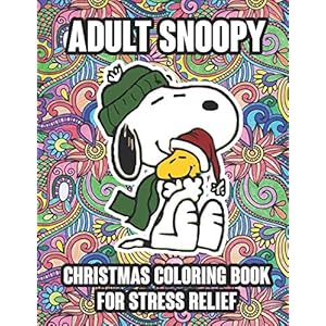 Adult Snoopy Christmas Coloring Book For Stress Relief: Funny Snoopy Christmas Coloring book for Adults Stress Relieving…