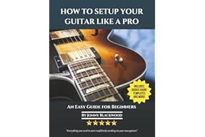 How To Setup Your Guitar Like A Pro: An Easy Guide for Beginners