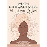 One Year Self-Discovery Journal for Black Women: 365 Eye-Opening Questions to Discover Your Self, Raise Self-Esteem, and Embr