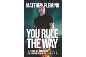 You Rule The Way: A Story of Addiction, Identity and Becoming The Man God Called Me to Be