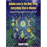 Infinite Love Is the Only Truth: Everything Else Is Illusion by 