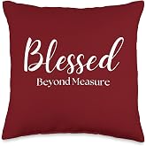 Blessed Beyond Measure Inspirational Christian Throw Pillow