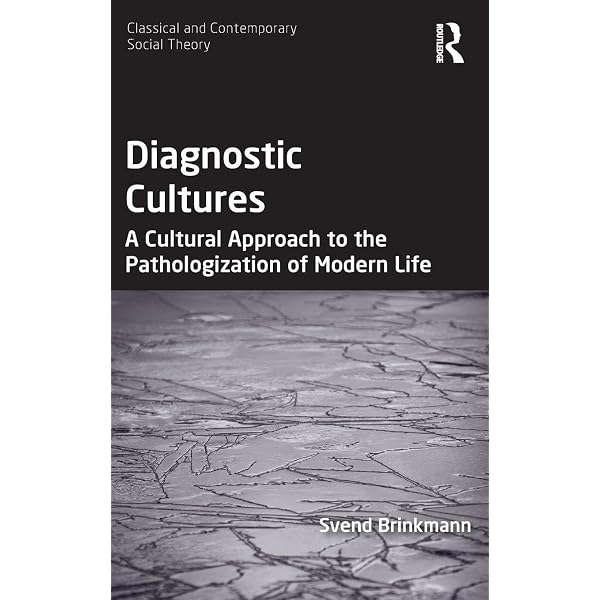 Diagnostic Cultures (Classical and Contemporary Social Theory