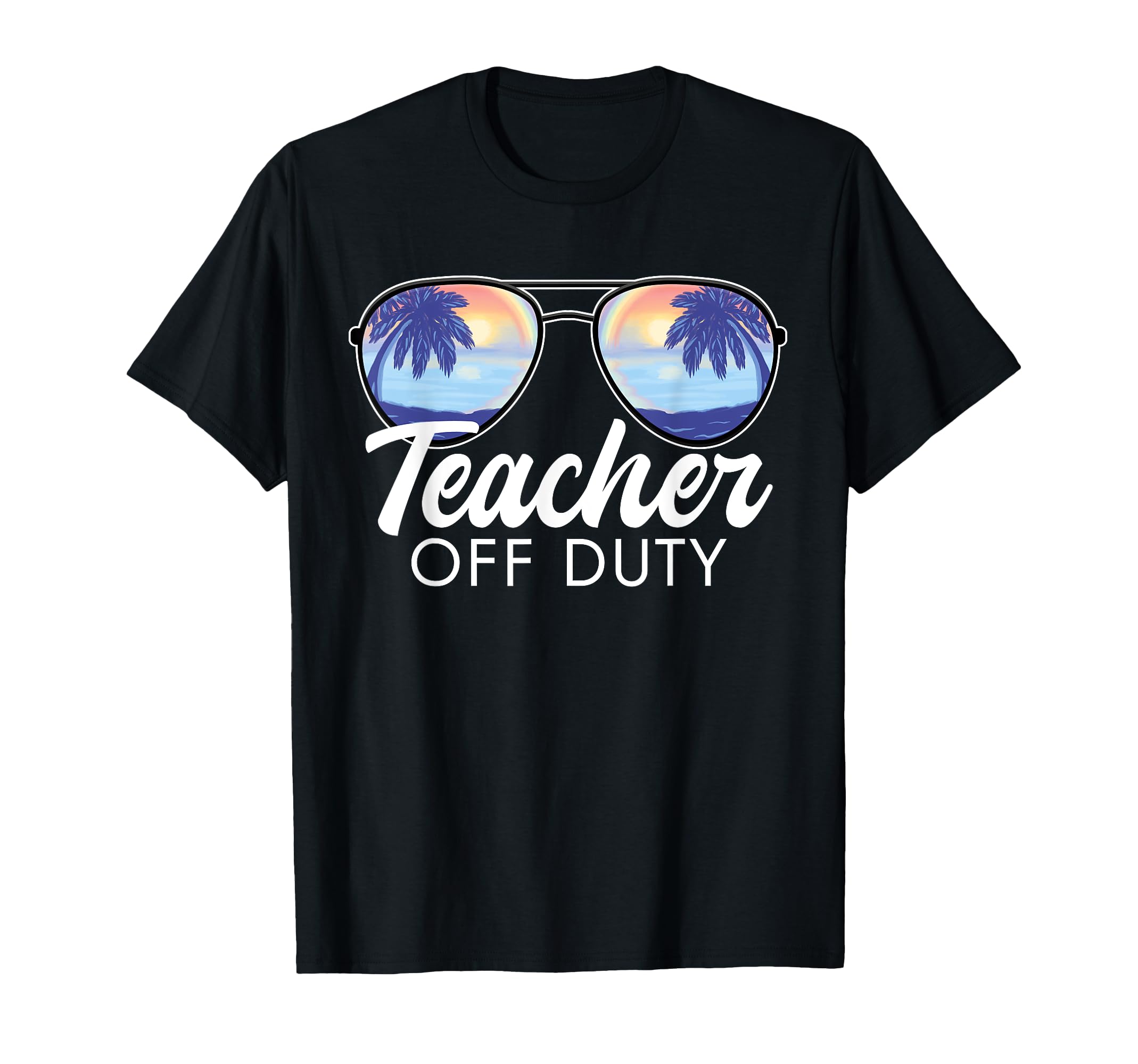 Last Day Of School Schools Out For Summer Teacher Off Duty T-Shirt