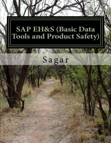 SAP Environment Health & Safety (Basic Data Tools and Product Safety): A book which has end to end practical concepts with screen shots of entire Basic Data Tools and Product Safety in SAP EH&S