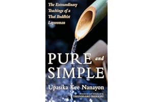 Pure and Simple: The Extraordinary Teachings of a Thai Buddhist Laywoman